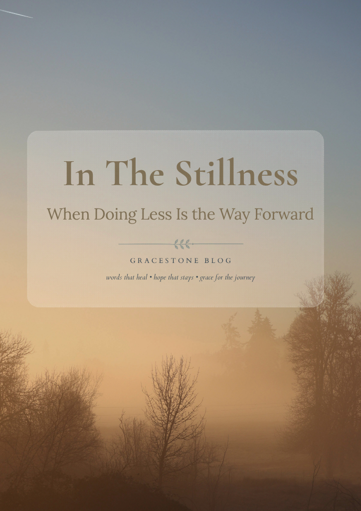 In the Stillness: When Doing Less Is the Way Forward