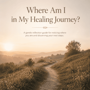 Where Am I In My Healing Journey