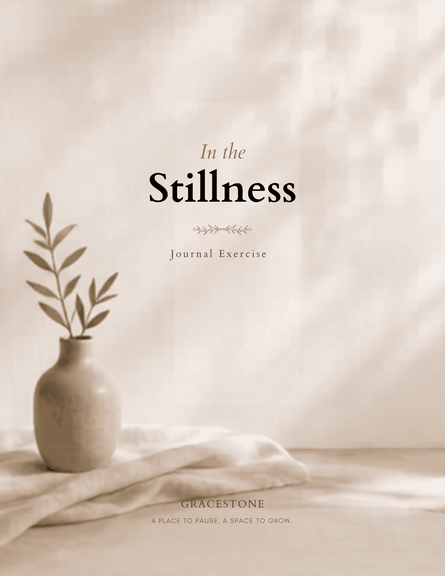 Cover of the In the Stillness Journal Exercise by GraceStone featuring a neutral background and a simple vase with leafy branches.