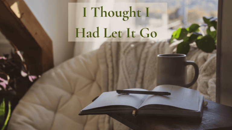 I Thought I had Let It Go