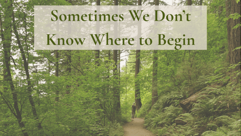 Sometimes We Don’t Know Where to Begin